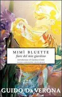 Prezzo Di Fabbrica Mimì Bluette, fiore del mio giardino. Ediz. integrale