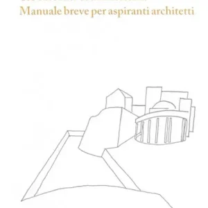 Offerta Limitata Tre racconti di architettura. Manuale breve per aspiranti architetti