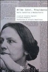 Nilde Iotti. Presidente. Dalla Cattolica a Montecitorio Promo Stagionale