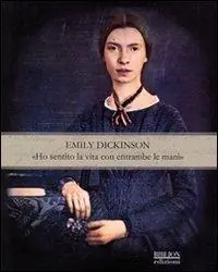 Emily Dickinson. «Ho sentito la vita con entrambe le mani» Promo Stagionale