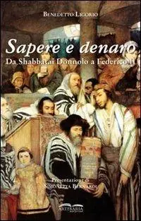 Sapere e denaro. Da Shabbatai Donnolo a Federico II Esclusivo