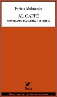 Spedizione Espresso Al caffè. Conversando d‘anarchia e di libertà