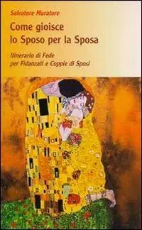 Subito Disponibile Come gioisce lo sposo per la sposa. Itinerario di fede per fidanzati