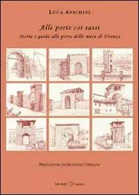 Alle porte coi sassi. Storia e guida alle porte delle mura di Firenze Occasione Imperdibile