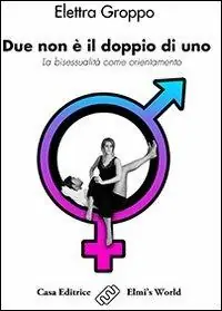 Due non è il doppio di uno. La bisessualità come orientamento Non Perdere