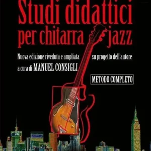 Studi didattici per chitarra jazz. Nuova edizione riveduta e ampliata su progetto dell‘autore. Metodo Ultime Pezzi