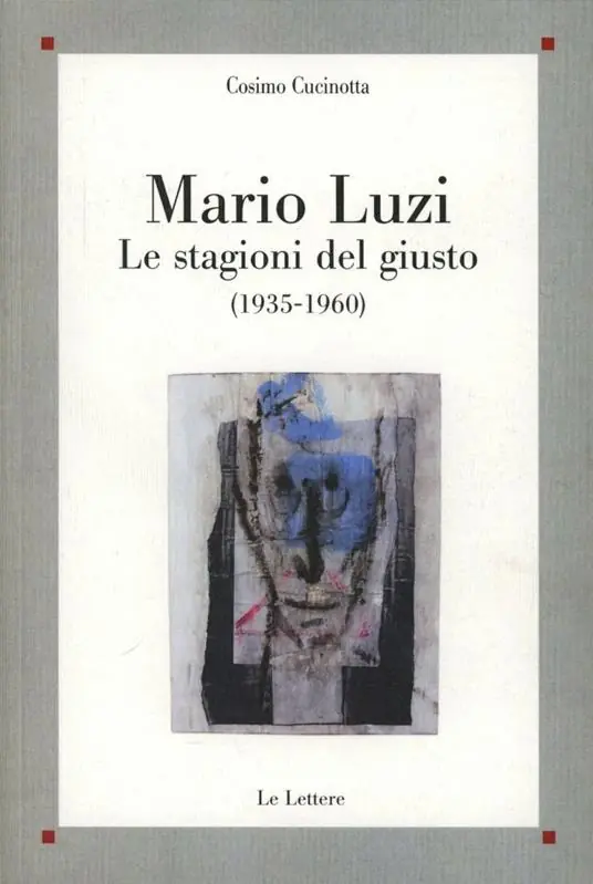 Spedito Oggi Mario Luzi. Le stagioni del giusto (1935-1960)