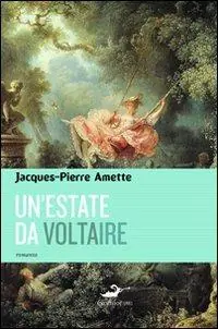 Esclusivo Un‘estate da Voltaire