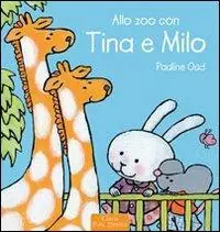 Allo zoo con Tina e Milo. Ediz. illustrata Ultima Occasione