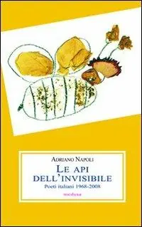 Le api dell‘invisibile. Poeti italiani (1968-2008) Sconto
