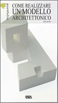 Portfolio. Come realizzare un modello architettonico Nuovo Arrivo