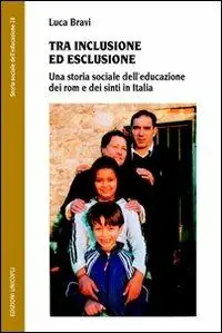 Esclusivo Tra inclusione ed esclusione. Una storia sociale dell‘educazione dei rom e dei sinti in Italia