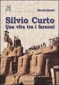 Silvio Curto. Una vita tra i faraoni Soddisfatti O Rimborsati