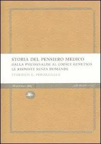 Storia del pensiero medico. Dalla psicoanalisi al codice genetico. Le risposte senza domande Soddisfatti O Rimborsati