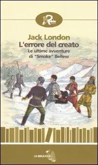 L‘errore del creato. Le ultime avventure di «Smoke» Bellew Must-Have
