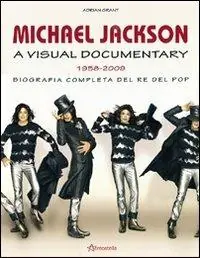 Soddisfatti O Rimborsati Michael Jackson. A visual documentary 1958-2009. Biografia completa del re del pop