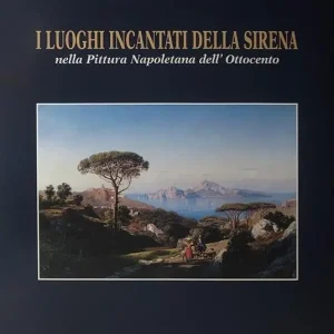 I luoghi incantati della sirena nella pittura napoletana dell‘Ottocento. Ediz. illustrata Sconto