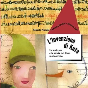 L‘ invenzione di Kuta. La scrittura e la storia del libro manoscritto. Ediz. illustrata Ultime Pezzi