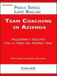 Compra Oggi Stesso Team coaching in azienda. Migliorare i risultati con la forza del proprio team