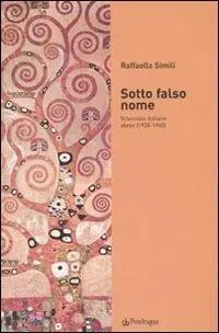 Solo Oggi Sotto falso nome. Scienziate italiane ebree (1938-1945)