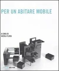 Per un abitare mobile. Ediz. illustrata Prezzo Di Fabbrica