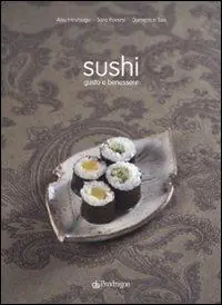 Sushi. Gusto e benessere. Ediz. illustrata Prezzo Ridotto