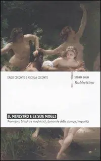 Il ministro e le sue mogli. Francesco Crispi tra magistrati, domande della stampa, impunità Compra Adesso