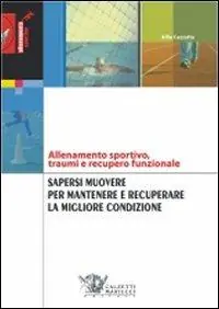 Reso Gratuito Sapersi muovere per mantenere e recuperare la migliore condizione. Allenamento sportivo, traumi e recupero funzionale
