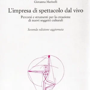 L‘impresa di spettacolo dal vivo. Percorsi e strumenti per la creazione di nuovi soggetti culturali Saldi
