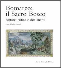 Bomarzo il sacro bosco. Fortuna critica e documenti Soddisfatti O Rimborsati