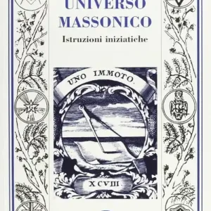 Universo massonico. Istruzioni iniziatiche. «Tuileur general ou mauel de l‘initié» Scelto Dai Clienti