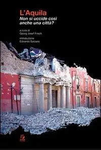 Ultimissimo Modello L‘Aquila. Non si uccide così anche una città?