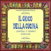 Sconto Il gioco della cucina. Divertirsi e imparare cucinando