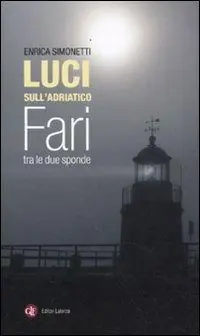 Compra Online Luci sull‘Adriatico. Fari tra le due sponde. Ediz. illustrata
