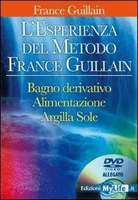 Compra Oggi Stesso L‘ esperienza del metodo France Guillain. Con DVD