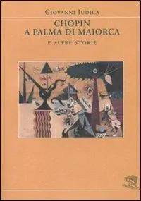 Chopin a Palma di Maiorca e altre storie Spedizione Espresso
