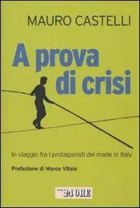 Ultime Pezzi A prova di crisi. In viaggio fra i protagonisti del made in Italy