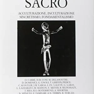 Occasione Imperdibile Trattato di antropologia del sacro. Vol. 10 Metamorfosi del sacro. Acculturazione, inculturazione, sincretismo, fondamentalismo