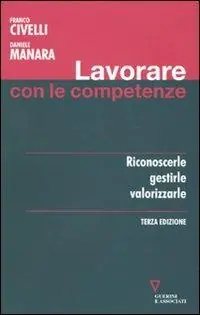 Lavorare con le competenze. Riconoscerle, gestirle, valorizzarle Prezzo Basso