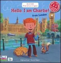 Ordina Subito Hello, I am Charlie! From London. Con CD Audio
