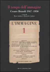 Quantità Limitata Il tempo dell‘immagine. Cesare Brandi 1947-1950