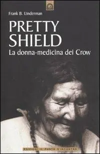 Pretty Shield. La donna-medicina dei Crow Offerta