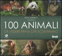 Bestseller Cento animali da vedere prima che scompaiano. Ediz. illustrata