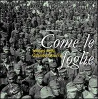 Come le foglie. Soldati nella grande guerra Super Prezzo