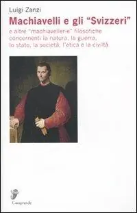 Professionale Machiavelli e gli «Svizzeri» e altre «machiavellerie» filosofiche concernenti la natura, la guerra, lo stato, la società, l‘etica e la civiltà