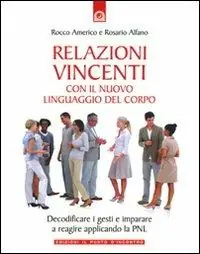 Relazioni vincenti con il nuovo linguaggio del corpo Must-Have