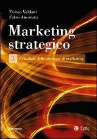 Consegna Rapida Marketing strategico. Vol. 3 I risultati delle strategie di marketing.