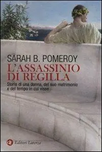 Affare L‘ assassinio di Regilla. Storia di una donna, del suo matrimonio e del tempo in cui visse