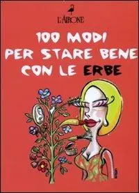 Offerta Speciale Cento modi per star bene con le erbe