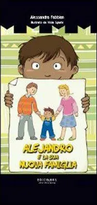 Alejandro e la sua nuova famiglia. Ediz. illustrata Consegna Rapida